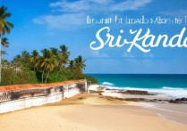 斯里兰卡旅游必去景点有哪些？揭秘不容错过的热门旅游胜地！